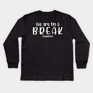 We Are On a Break Summer Break Sungles Last Day Of School Kids Long Sleeve T-Shirt